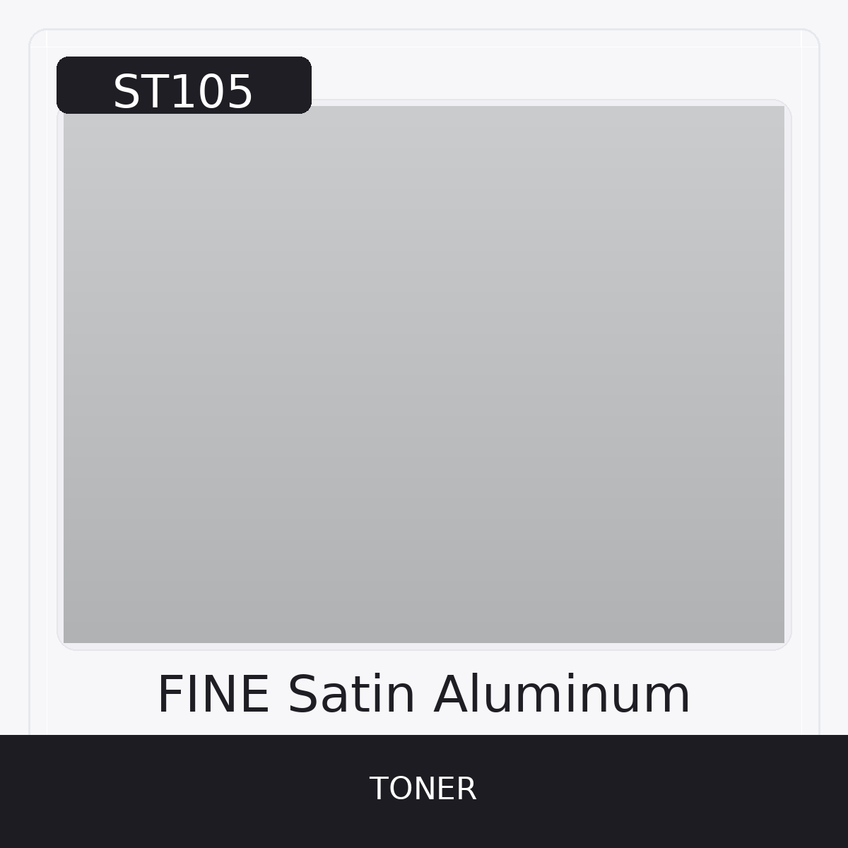ST105 - FINE SATIN ALUMINUM